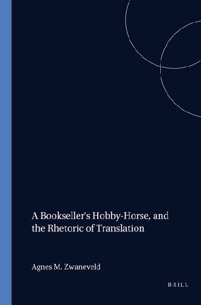 A Bookseller's Hobby-Horse, and the Rhetoric of Translation: Anthony Ernst Munnikhuisen and Bernardus Brunius, and the First Dutch Edition of 'Tristram Shandy' (1776-1778)