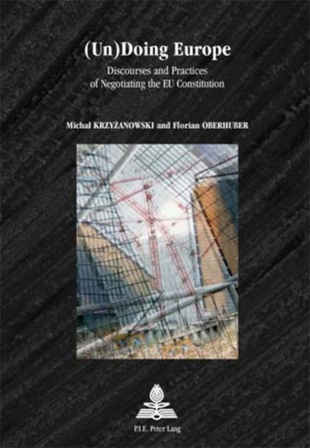 (Un)Doing Europe: Discourses and Practices of Negotiating the EU Constitution