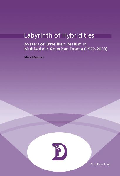 Labyrinth of Hybridities: Avatars of ONeillian Realism in Multi-ethnic American Drama (1972-2003)