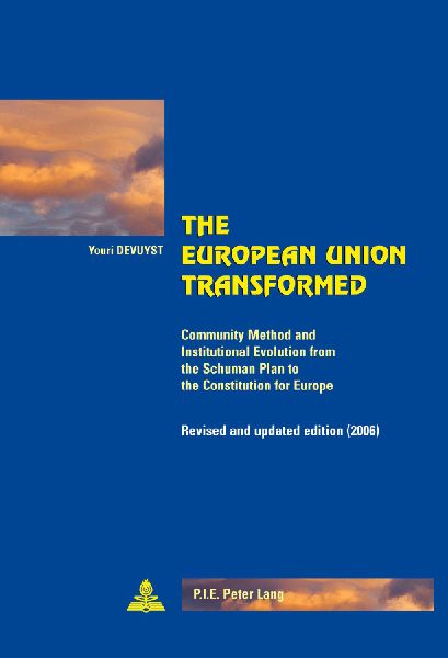 The European Union Transformed: Community Method and Institutional Evolution from the Schuman Plan to the Constitution for Europe