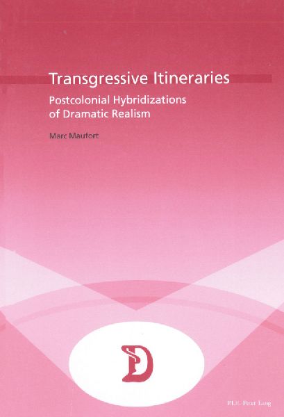 Transgressive Itineraries: Postcolonial Hybridizations of Dramatic Realism