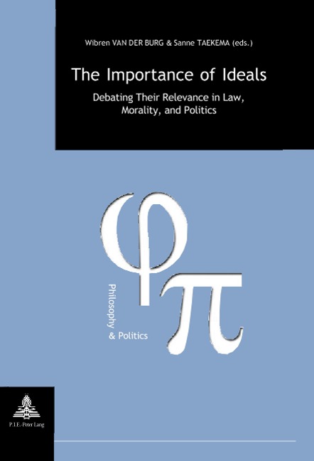 The Importance of Ideals: Debating Their Relevance in Law, Morality, and Politics
