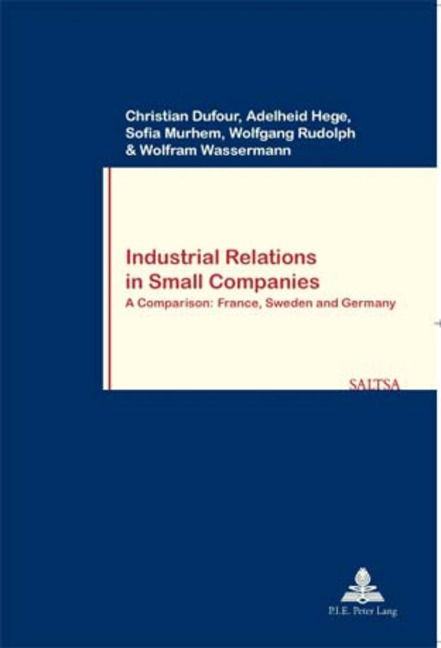 Industrial Relations in Small Companies: A Comparison: France, Sweden and Germany