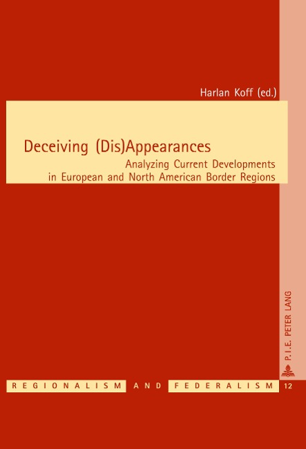 Deceiving (Dis)Appearances: Analyzing Current Developments in European and North American Border Regions