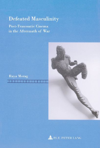 Defeated Masculinity: Post-Traumatic Cinema in the Aftermath of War
