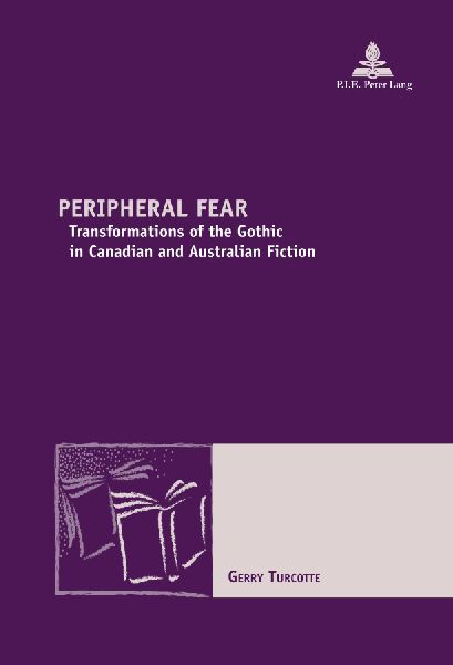 Peripheral Fear: Transformations of the Gothic in Canadian and Australian Fiction