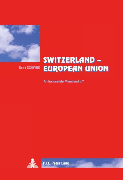 Switzerland - European Union: An Impossible Membership?- Translated from French by Lisa Godin-Roger