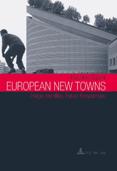 European New Towns: Image, Identities, Future Perspectives