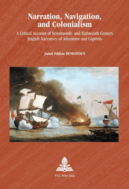 Narration, Navigation, and Colonialism: A Critical Account of Seventeenth- and Eighteenth-Century English Narratives of Adventure and Captivity