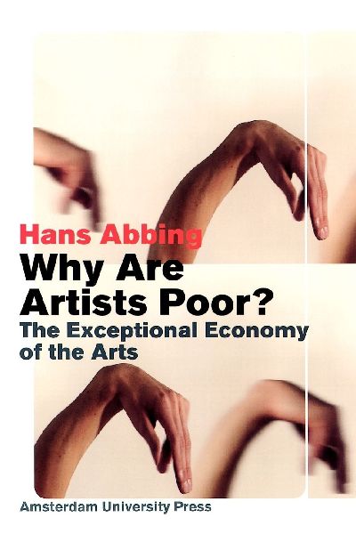 Why Are Artists Poor?: The Exceptional Economy of the Arts