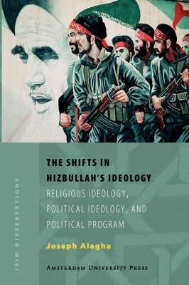 The Shifts in Hizbullahs Ideology: Religious Ideology, Political Ideology, and Political Program