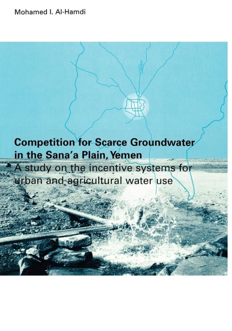 Competition for Scarce Groundwater in the Sanaa Plain, Yemen. A study of the incentive systems for urban and agricultural water use.
