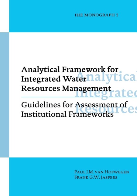 Analytical Framework for Integrated Water Resources Management: IHE monographs 2