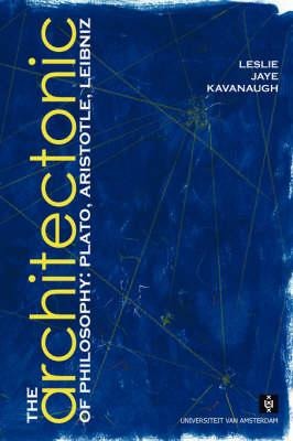 The Architectonic of Philosophy: Plato, Aristotle, Leibniz