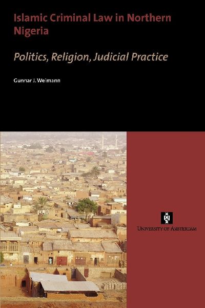 Islamic Criminal Law in Northern Nigeria. Politics, Religion, Judicial Practice