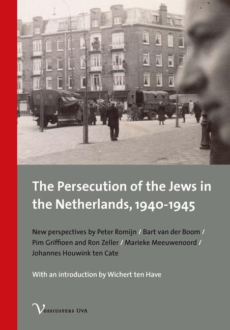 The Persecution of the Jews in the Netherlands, 1940-1945: New Perspectives
