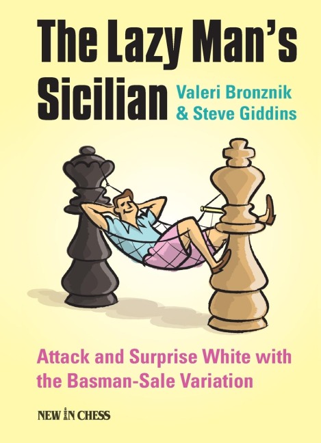 The Lazy Mans Sicilian: Attack and Surprise White with the Basman-Sale Variation