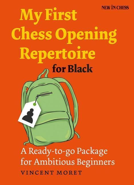 My First Chess Opening Repertoire for Black: A Ready-To-Go Package for Ambitious Beginners