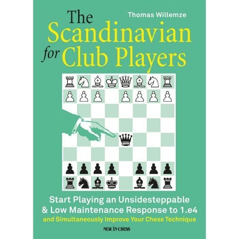 The Scandinavian for Club Players: Start Playing an Unsidesteppable & Low Maintenance Response to 1.E4