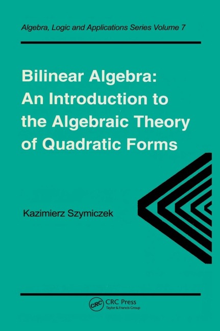 Bilinear Algebra: An Introduction to the Algebraic Theory of Quadratic Forms