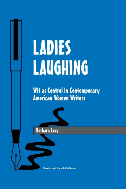 Ladies Laughing: Wit as Control in Contemporary American Women Writers