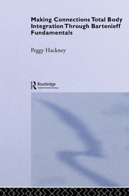 Making Connections: Total Body Integration Through Bartenieff Fundamentals