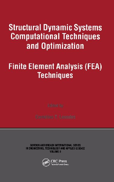 Structural Dynamic Systems Computational Techniques and Optimization: Finite Element Analysis Techniques