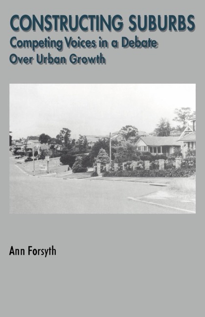Constructing Suburbs: Competing Voices in a Debate over Urban Growth