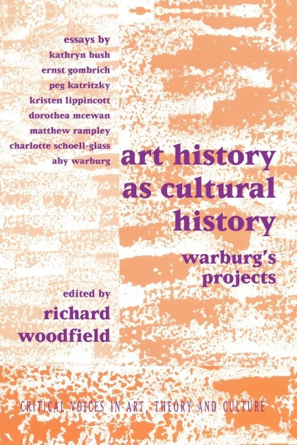Art History as Cultural History: Warburgs Projects