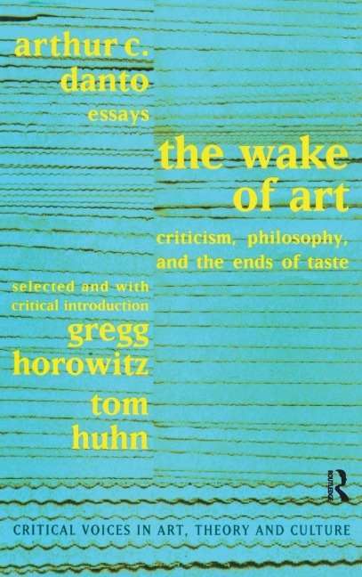 Wake of Art: Criticism, Philosophy, and the Ends of Taste