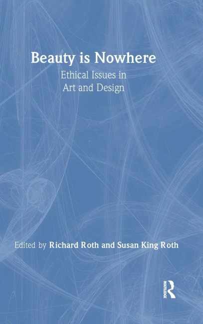 Beauty is Nowhere: Ethical Issues in Art and Design
