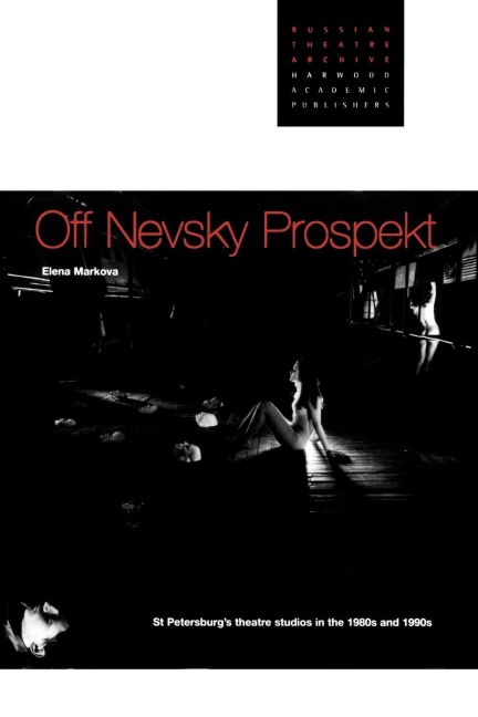 Off Nevsky Prospekt: St Petersburgs Theatre Studios in the 1980s and 1990s