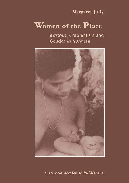 Women of the Place: Kastom, Colonialism and Gender in Vanuatu