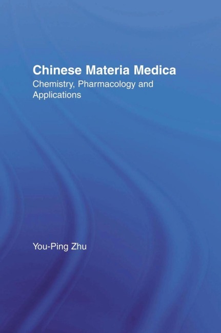 Chinese Materia Medica: Chemistry, Pharmacology and Applications