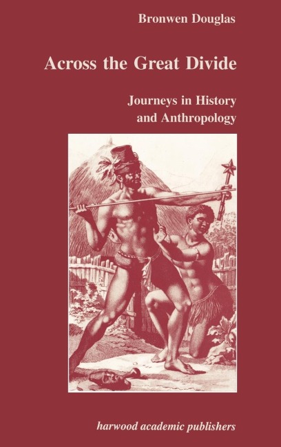 Across the Great Divide: Journeys in History and Anthropology