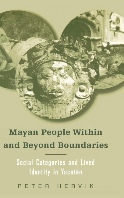 Mayan People Within and Beyond Boundaries: Social Categories and Lived Identity in the Yucatan
