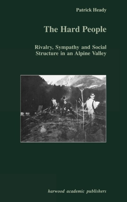 The Hard People: Rivalry, Sympathy and Social Structure in an Alpine Valley
