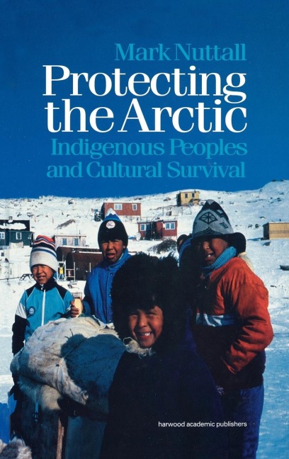 Protecting the Arctic: Indigenous Peoples and Cultural Survival