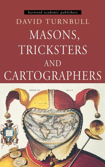 Masons, Tricksters and Cartographers: Comparative Studies in the Sociology of Scientific and Indigenous Knowledge