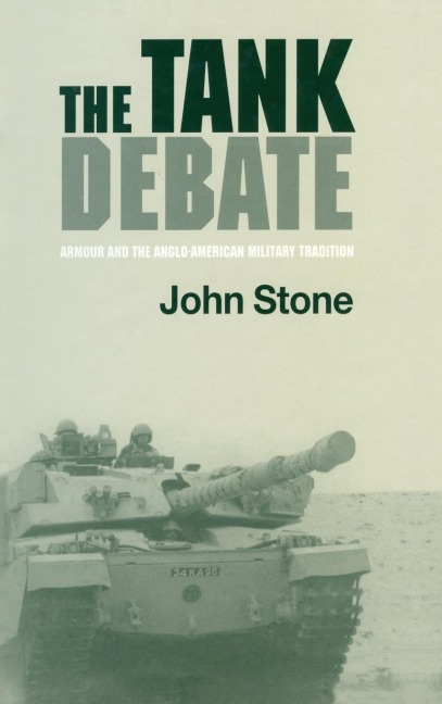 The Tank Debate: Armour and the Anglo-American Military Tradition