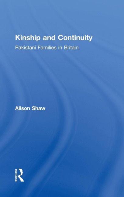Kinship and Continuity: Pakistani Families in Britain