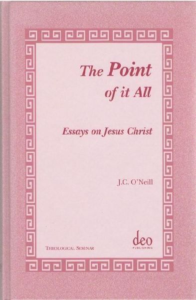 The Point of It All: Essays on Jesus Christ
