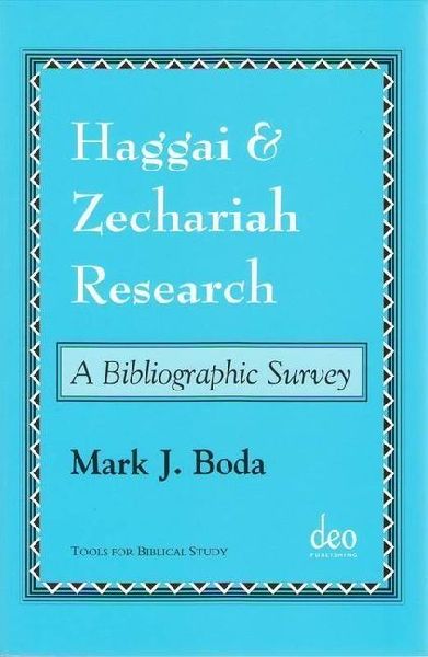 Haggai and Zechariah Research: A Bibliographic Survey