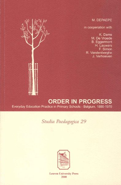 Order in progress: Everyday education practice in primary schools: Belgium 1880-1970