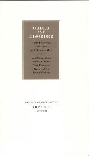Order and Disorder Music-theoretical Strategies in 20th-century Music : Proceedings of the International Orpheus Academy for Music Theory 2003