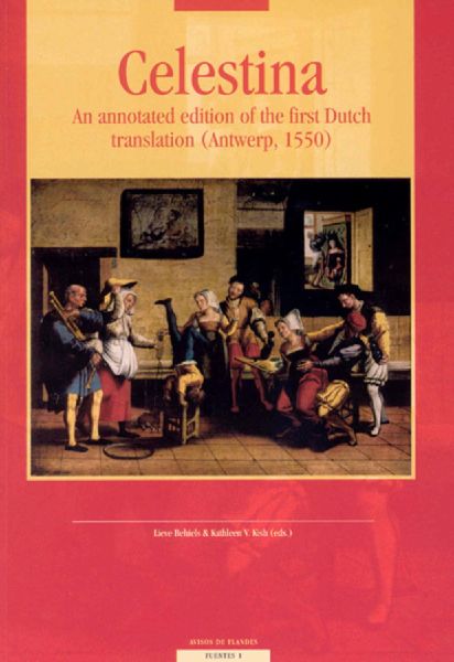 Celestina: An annotated edition of the first Dutch translation (Antwerp 1550)