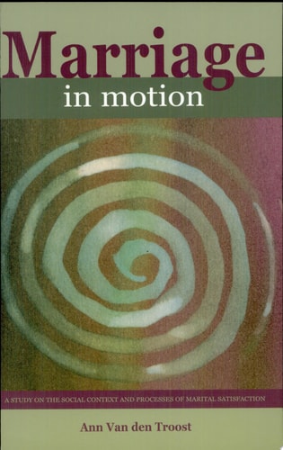 Marriage in Motion A Study on the Social Context and Processes of Marital Satisfaction
