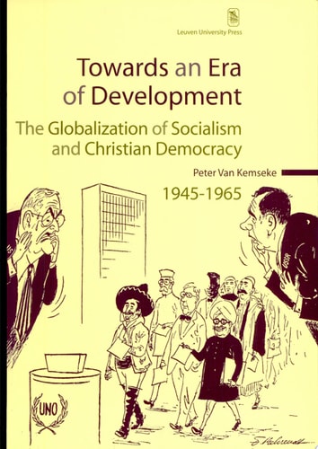 Towards an Era of Development The Globalization of Socialism and Christian Democracy, 1945-1965