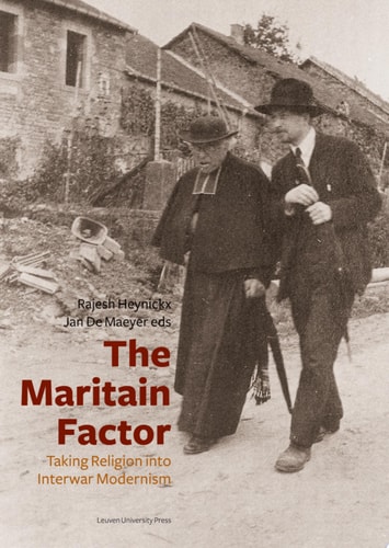 The Maritain Factor Taking Religion Into Interwar Modernism