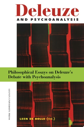 Deleuze and Psychoanalysis Philosophical Essays on Deleuze's Debate with Psychoanalysis